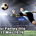 Prediksi Parlay Jitu 11 dan 12 Mei 2026