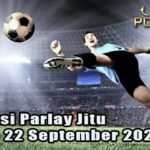 Prediksi Parlay Jitu 21 dan 22 September 2026